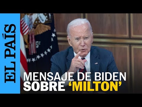 EE UU | Joe Biden manda mensaje por la desinformación sobre 'Milton' | EL PAÍS