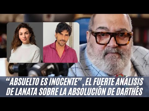 “Absuelto es inocente”, el fuerte análisis de Jorge Lanata sobre la absolución de Juan Darthés