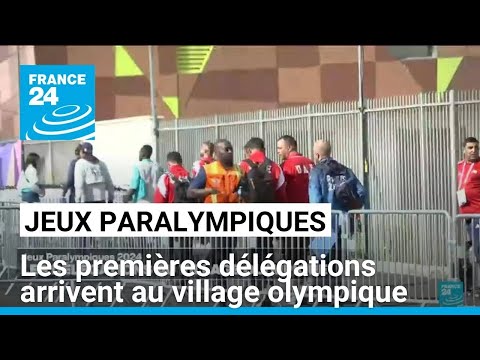 Jeux Paralympiques 2024 : les premières délégations arrivent au village olympique • FRANCE 24