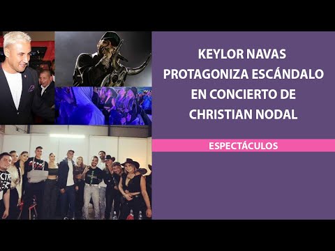 Keylor Navas protagoniza escándalo en concierto de Christian Nodal