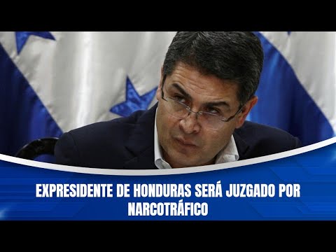 Expresidente de Honduras será juzgado por narcotráfico