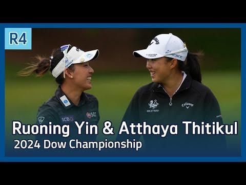 LPGA Ruoning Yin & Atthaya Thitikul |  2024 Dow Championship 파이널 라운드 하이라이트