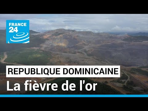 Fièvre de l'or en République dominicaine : aubaine ou malédiction ? • FRANCE 24