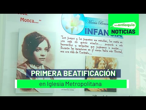 Primera beatificación en Iglesia Metropolitana - Teleantioquia Noticias