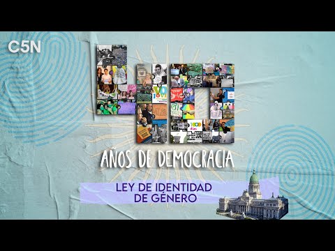 LEY DE IDENTIDAD DE GÉNERO - 40 AÑOS DE DEMOCRACIA