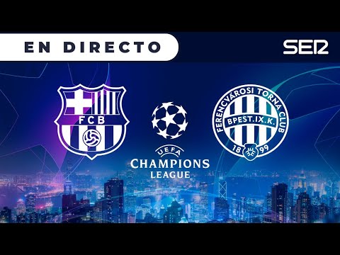 ?? BARÇA - FERENCVAROS y CHELSEA - SEVILLA |  ? Champions League en vivo