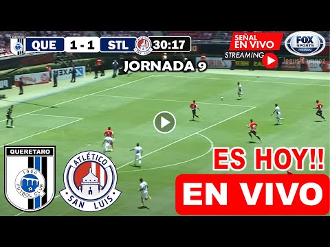En Vivo: Querétaro vs. San Luis, Ver Hoy Querétaro vs. Atlético San Luis Jornada 9 Liga MX donde ver