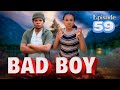 BAD BOY _ Episode 59