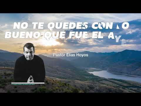 Devocionales Justo a Tiempo | NO TE QUEDES CON LO BUENO QUE FUE EL AYER - Pastor Elias H