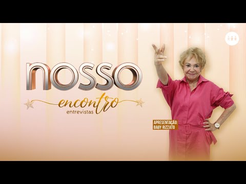 PROGRAMA NOSSO ENCONTRO | 06/10/2024