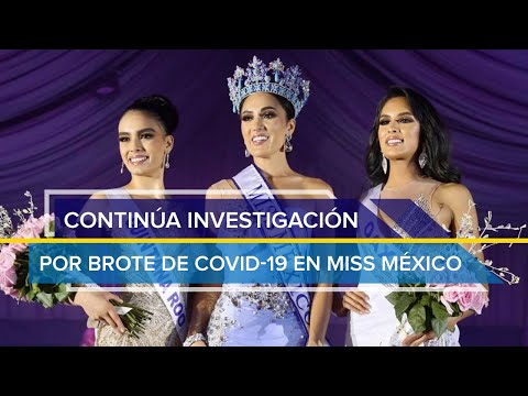 Continúa investigación por brote de COVID-19 en Miss México