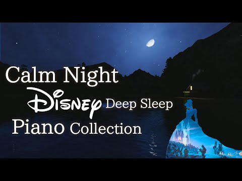 Disney Calm Night Piano Collection für tiefen Schlaf und Beruhigung (keine Mid-Roll-Werbung)