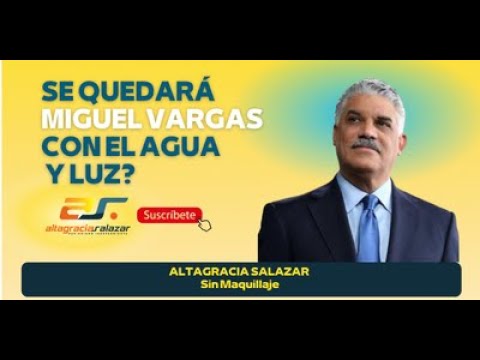 Se quedará Miguel Vargas con el Agua y Luz? Sin Maquillaje, febrero 3, 2022