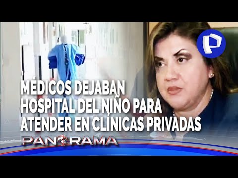 ¡Exclusivo! Médicos sin alma: abandonaban Hospital del Niño para atender a clínicas privadas