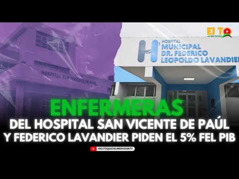 ENFERMERAS DEL HOSPITAL SAN VICENTE DE PAÚL Y FEDERICO LAVANDIER PIDEN EL 5% DEL PIB