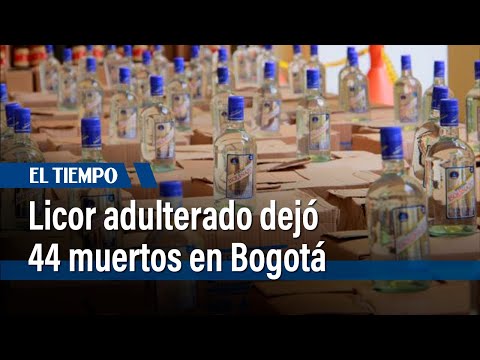 El licor adulterado dejó 44 muertos en Bogotá | El Tiempo