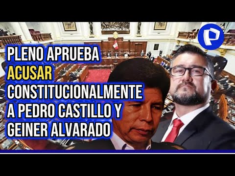 Pedro Castillo: Congreso aprueba informe que recomienda acusarlo constitucionalmente