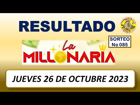 RESULTADO LA MILLONARIA SORTEO #085 DEL JUEVES 26 DE OCTUBRE DEL 2023 /LOTERÍA DE ECUADOR/