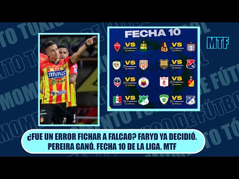 ¿FUE UN ERROR FICHAR A FALCAO? FARYD YA DECIDIÓ. PEREIRA GANÓ. FECHA 10 DE LA LIGA. MTF