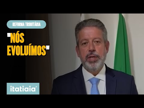 ARTHUR LIRA DIZ QUE BRASIL 'EVOLUIU' APÓS A REFORMA TRIBUTÁRIA