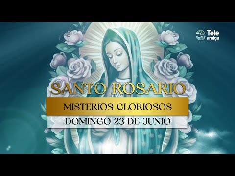 SANTO ROSARIO de Hoy  Domingo 23 de Junio 2024  Misterios Gloriosos  Teleamiga