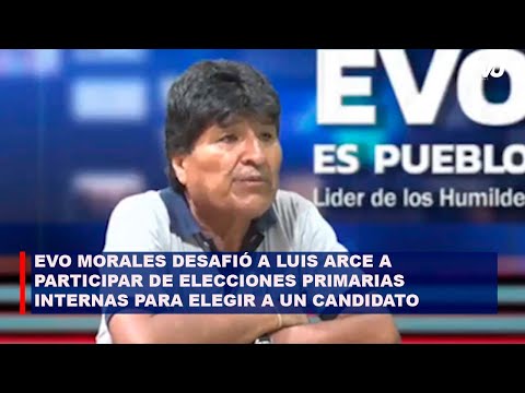 Evo Morales desafió a Luis Arce a participar de elecciones primarias internas