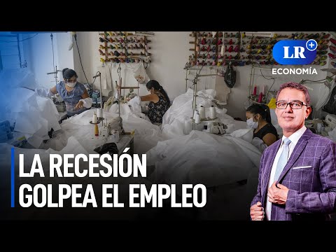 La recesión golpea el empleo: ¿cómo recuperarlo? | LR+ Economía
