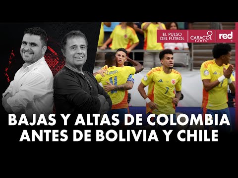 Selección Colombia: bajas y altas antes de los duelos contra Bolivia y Chile | El Pulso del Fútbol