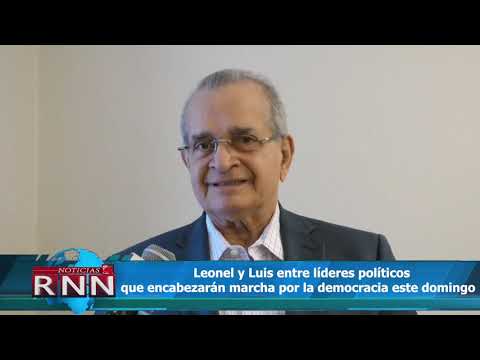 Leonel y Luis entre líderes políticos que encabezarán marcha por la democracia