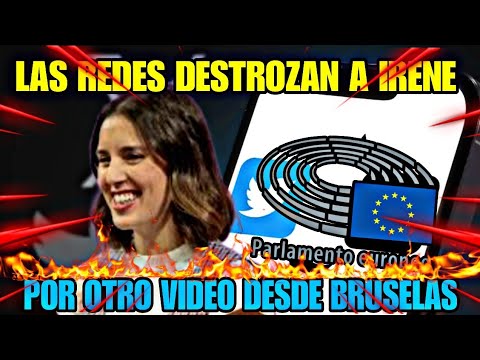 LAS REDES SOCIALES SE HARTA DE LOS VIDEOS DE IRENE MONTERO DESDE BRUSELAS