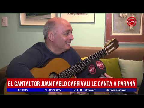 El cantautor Juan Pablo Carrivali le canta a Paraná