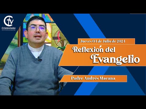 REFLEXIÓN DEL EVANGELIO | Jueves 04  de Julio de 2024 | Cristovisión