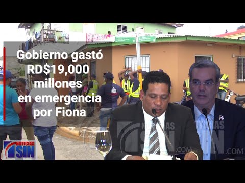Gobierno gastó RD$19,000 millones en emergencia por Fiona