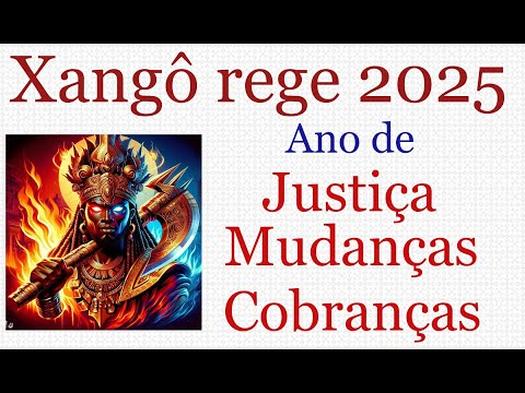 Xangô rege 2025  Ano de Cobranças, Justiça será Implacável, Colher o que Plantou e muitas Mudanças 2