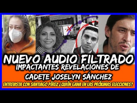 Audio filtrado. revelaciones de cadete Sánchez.  Santiago Pérez ¿Quién gana en las  elecciones?