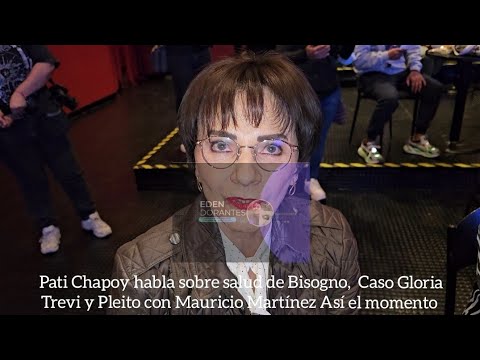 Pati Chapoy habla sobre salud de Bisogno,  Caso Gloria Trevi y Pleito con Mauricio Martínez