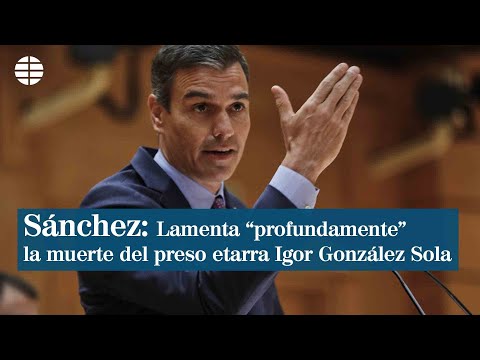 Pedro Sánchez lamenta profundamente la muerte del preso etarra Igor González Sola