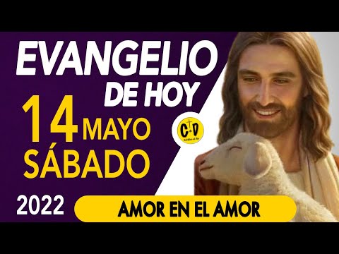LECTURA del DÍA de HOY Sabado 14 de Mayo de 2022  EVANGELIO de HOY | Católico al Día