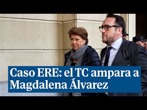 Caso ERE: el TC ampara a Magdalena Álvarez por 7 votos frente a 4 y anula su condena