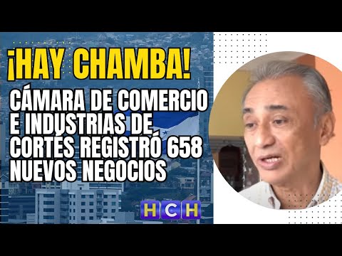 Cámara de Comercio e Industrias de Cortés registró 658 nuevos negocios