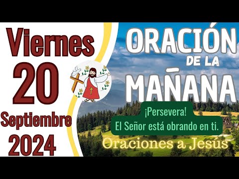 Oración de la Mañana del día de hoy Viernes 20 de Septiembre 2024