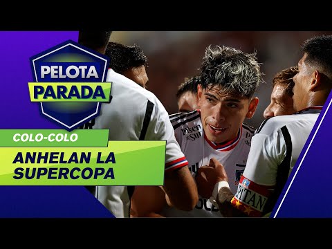 Colo Colo piensa en la Supercopa - Pelota Parada