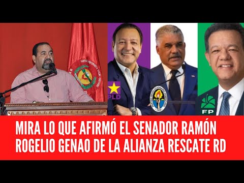 MIRA LO QUE AFIRMÓ EL SENADOR RAMÓN ROGELIO GENAO DE LA ALIANZA RESCATE RD