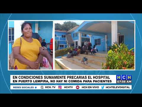 En condiciones sumamente precarias el hospital en Puerto Lempiras no hay ni comida para los paciente