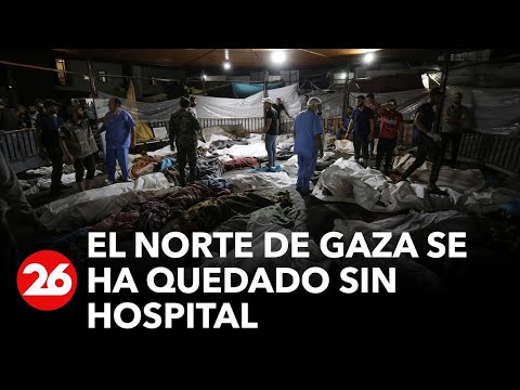 El norte de Gaza ya no tiene hospitales operativos