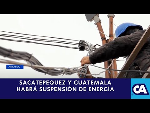 Suspensión de energía eléctrica en Sacatepéquez y Guatemala este domingo por mantenimiento