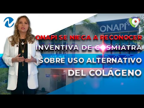 Onapi se niega a reconocer inventiva de cosmiatra sobre uso alternativo del colágeno| Nuria