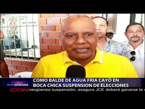 Como balde de agua fría cayó en Boca Chica suspensión de elecciones