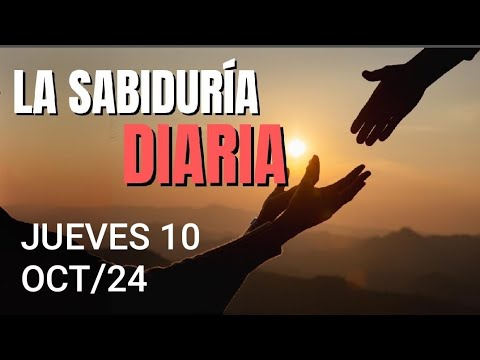 LA SABIDURÍA DIARIA. #2  JUEVES 10 DE OCTUBRE/24.