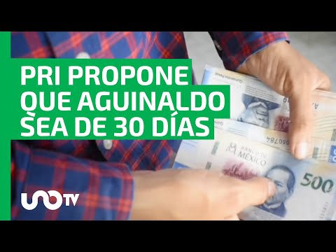 ¡Aguinaldo, al doble! PRI propone iniciativa para aumentarlo a 30 días